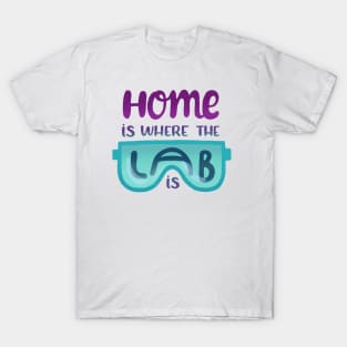 Home is where the lab is T-Shirt